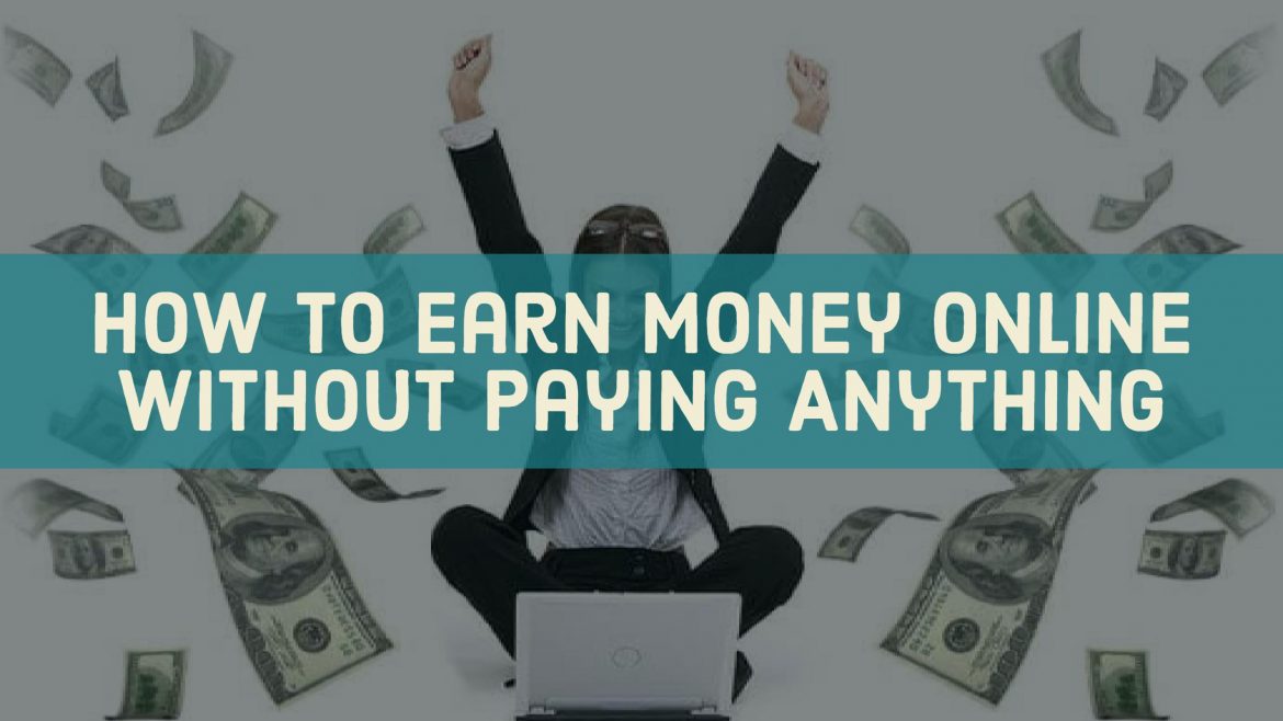 How-To-Earn-Money-Online-Without-Paying-Anything